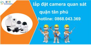 lắp đặt camera quan sát quận tân phú