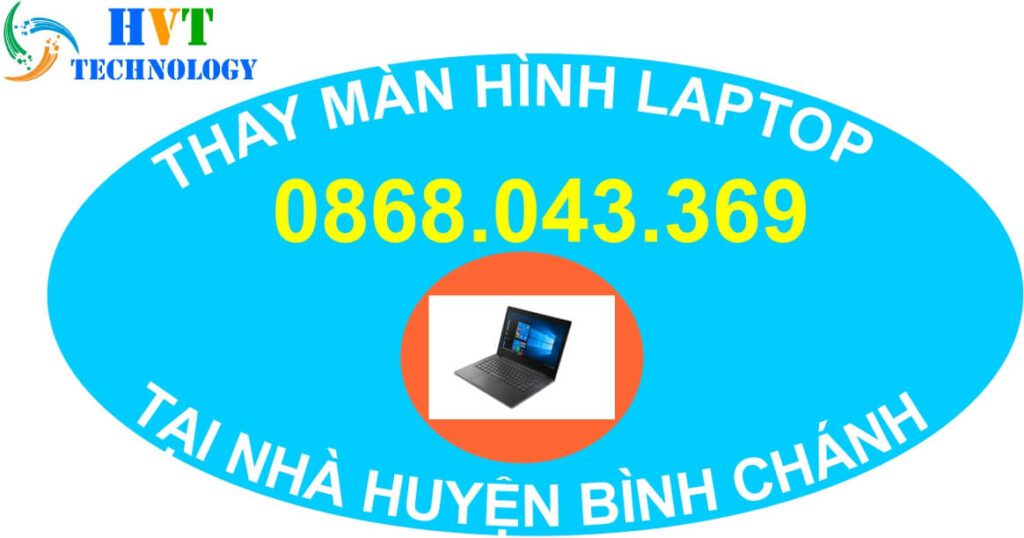 1# THAY MÀN HÌNH LAPTOP TẠI NHÀ HUYỆN BÌNH CHÁNH 2 Thay màn hình laptop tại nhà huyện bình chánh